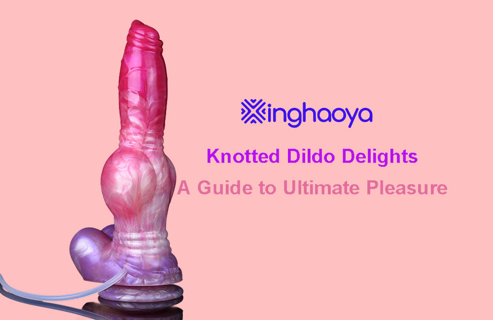 Knotted Dildo guide