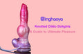 Knotted Dildo Delights: A Guide to Ultimate Pleasure